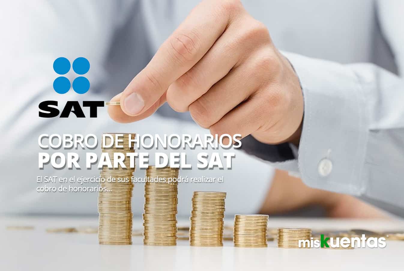 COBRO DE HONORARIOS POR PARTE DEL SAT misKuentas misKuentas