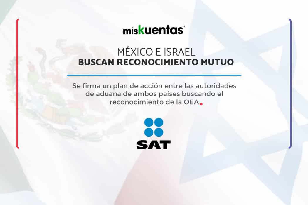 Firma México-Israel plan de aduanas buscando el reconocimiento de Los programas de Operador Económico Autorizado (OEA)