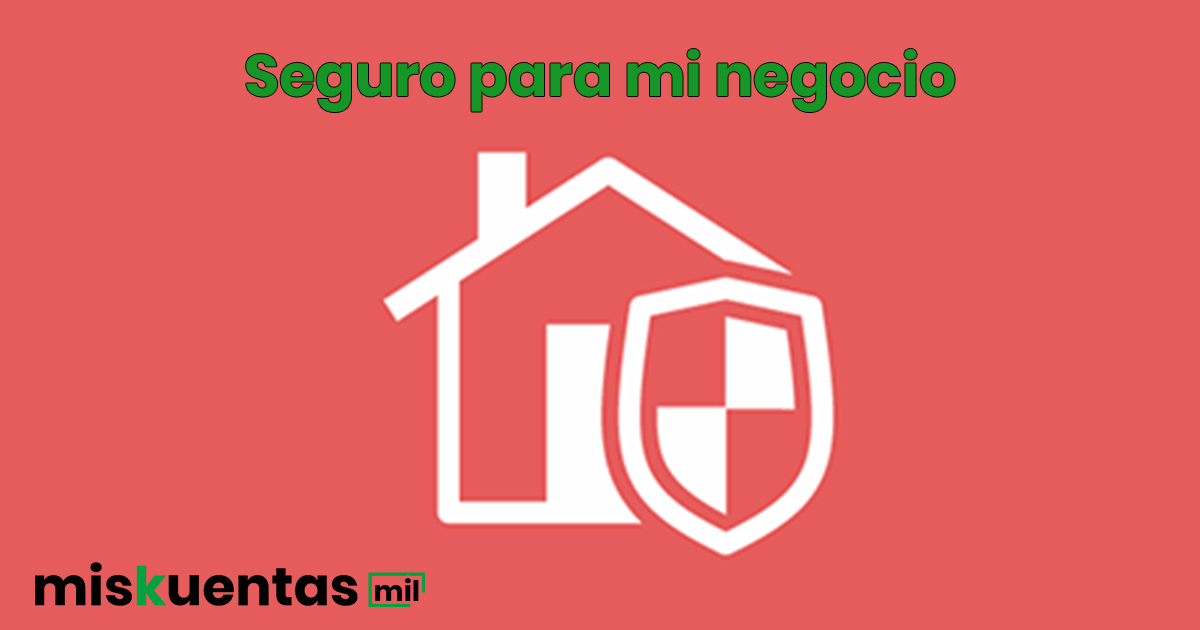 ¿Necesito un seguro para mi negocio? | misKuentas : misKuentas