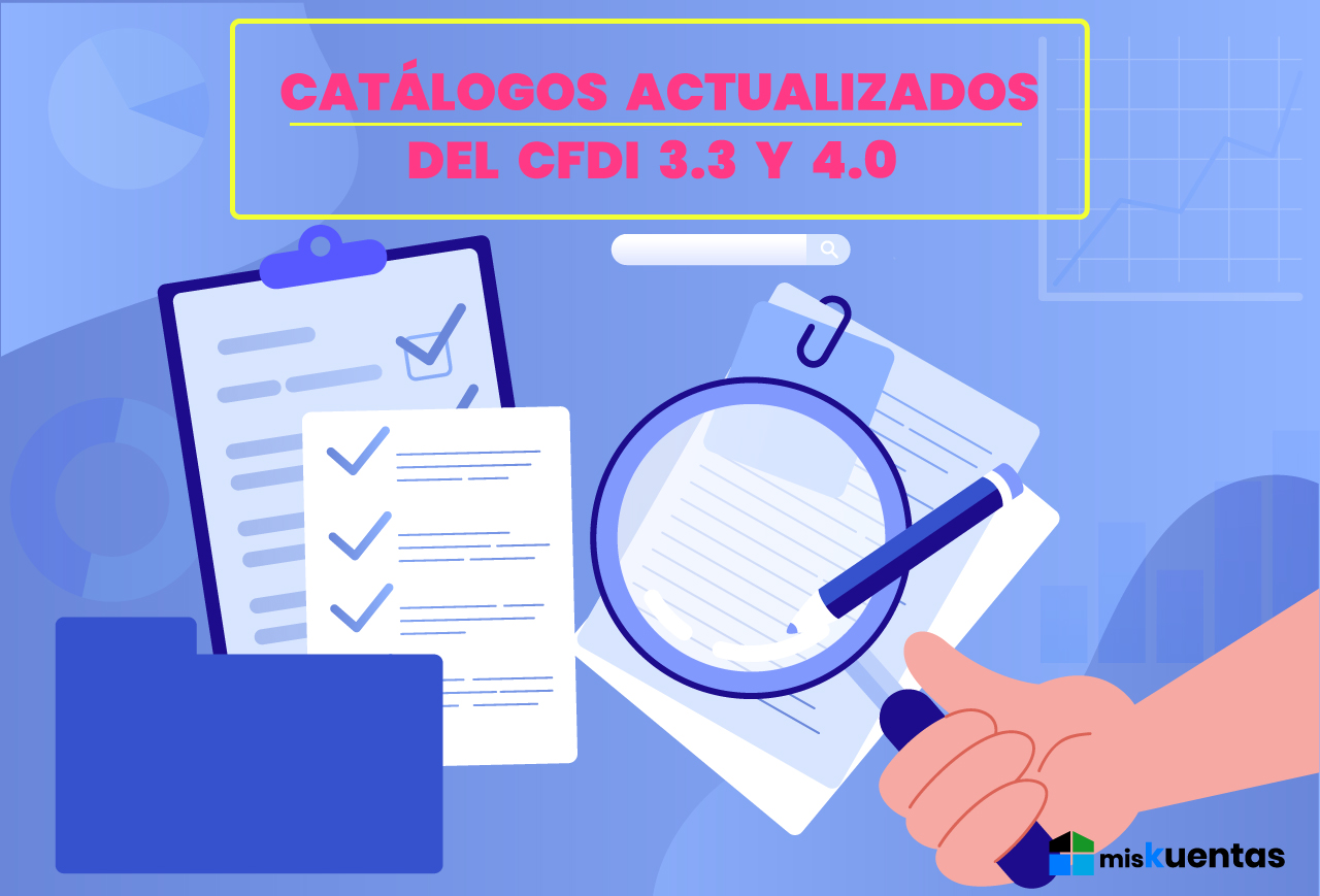 CATÁLOGOS ACTUALIZADOS DEL CFDI 3.3 Y 4.0 | misKuentas : misKuentas