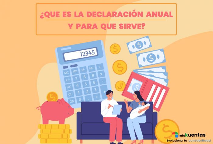 ¿QUE ES LA DECLARACIÓN ANUAL Y PARA QUE SIRVE? | misKuentas : misKuentas
