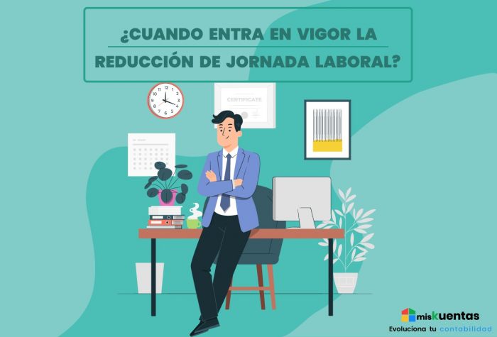 ¿CUÁNDO ENTRA EN VIGOR LA REDUCCIÓN DE JORNADA LABORAL? | misKuentas ...